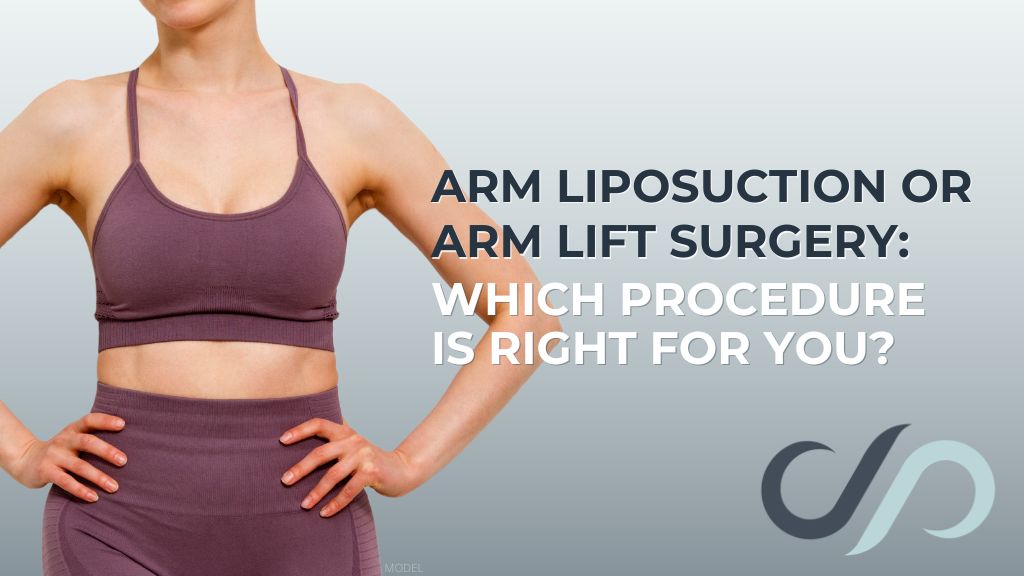 Woman with toned arms wearing a workout set (model) with text that reads "Arm Liposuction or Arm Lift Surgery: Which Procedure Is Right for You?"