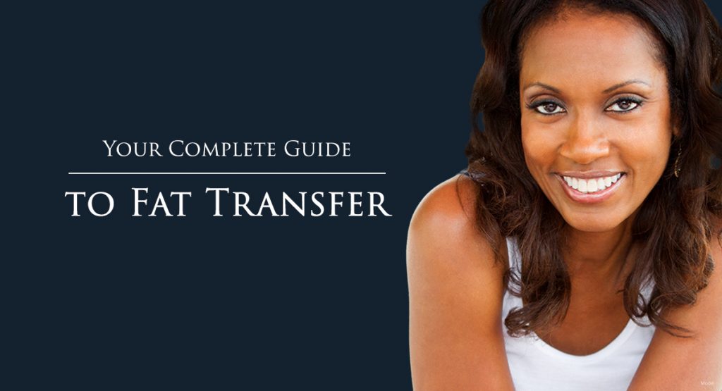 Your Complete Guide to Fat Transfer