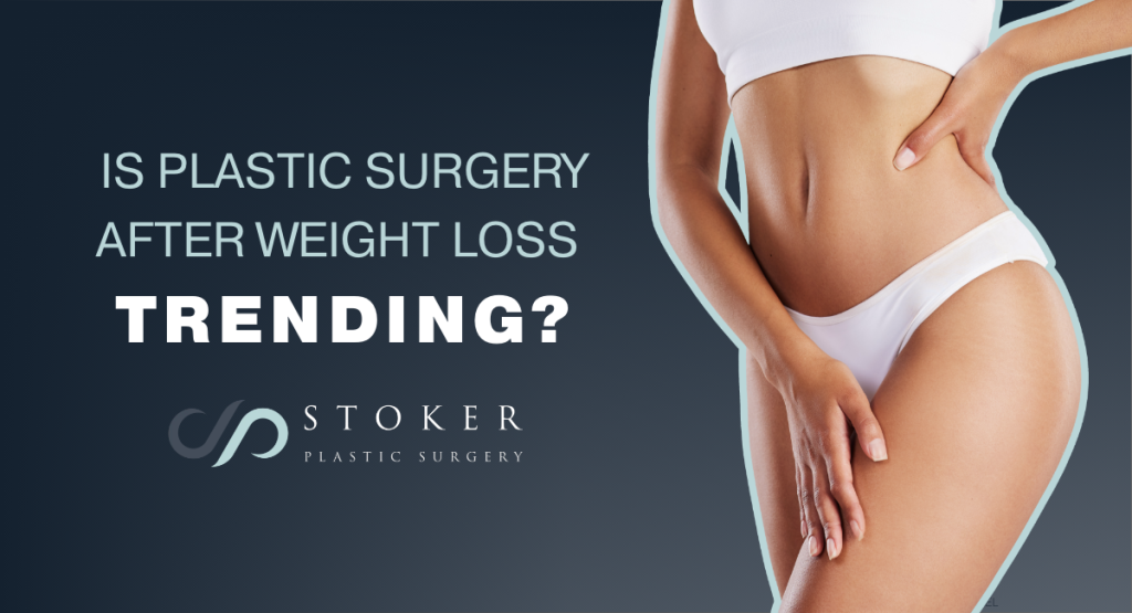 Is plastic surgery after weight-loss trending?