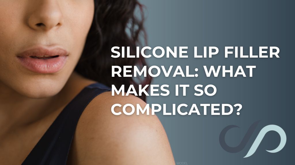 Up close image of woman's lips (model) and text that reads 'Silicone Lip Filler Removal: What Makes It So Complicated?'