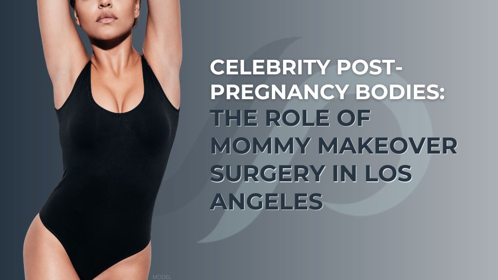 Celebrity Post-Pregnancy Bodies: The Role of Mommy Makeover